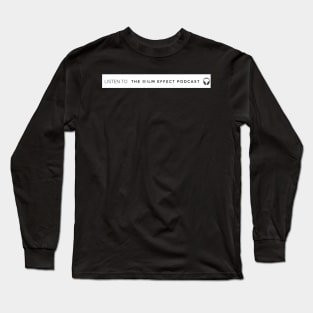 Listen to The Film Effect Podcast Long Sleeve T-Shirt